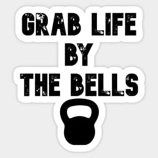 Grab life by the bells Sticker